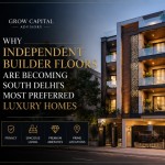 Why Independent Builder Floors Are Becoming South Delhi's Most Preferred Luxury Homes